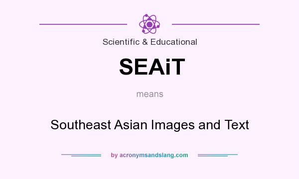 What does SEAiT mean? It stands for Southeast Asian Images and Text