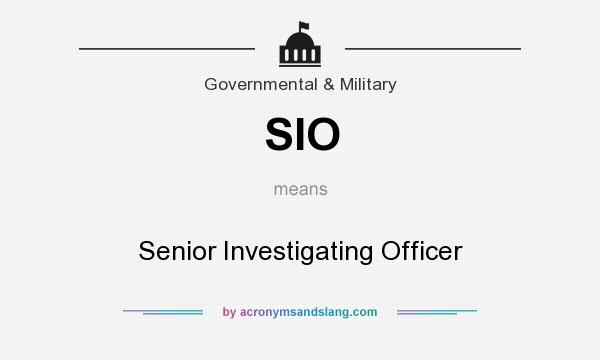 What does SIO mean? It stands for Senior Investigating Officer