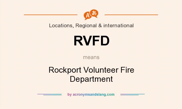 What does RVFD mean? It stands for Rockport Volunteer Fire Department