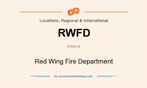 What does RWFD mean? It stands for Red Wing Fire Department