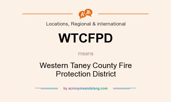 What does WTCFPD mean? It stands for Western Taney County Fire Protection District