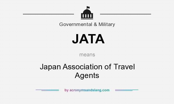 What does JATA mean? It stands for Japan Association of Travel Agents