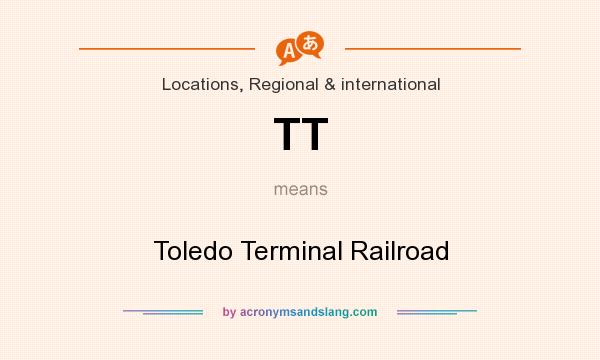 What does TT mean? It stands for Toledo Terminal Railroad