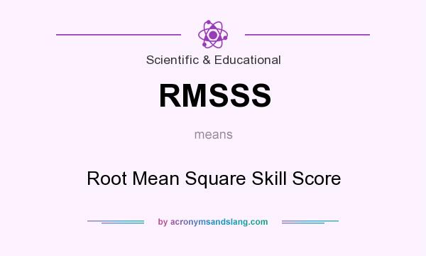 What does RMSSS mean? It stands for Root Mean Square Skill Score