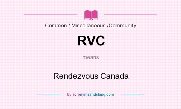 What does RVC mean? It stands for Rendezvous Canada