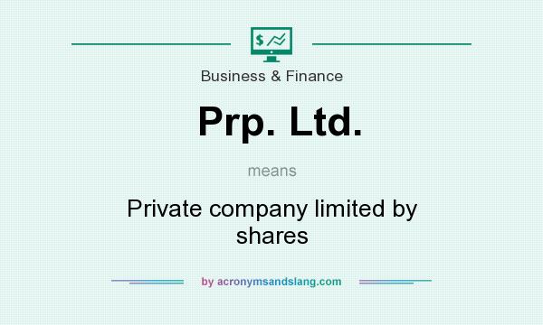 What does Prp. Ltd. mean? It stands for Private company limited by shares