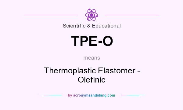 What does TPE-O mean? It stands for Thermoplastic Elastomer - Olefinic