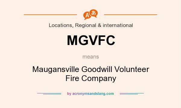 What does MGVFC mean? It stands for Maugansville Goodwill Volunteer Fire Company