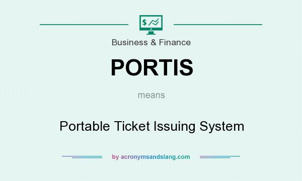 What does PORTIS mean? It stands for Portable Ticket Issuing System