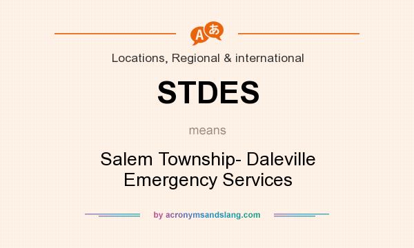 What does STDES mean? It stands for Salem Township- Daleville Emergency Services