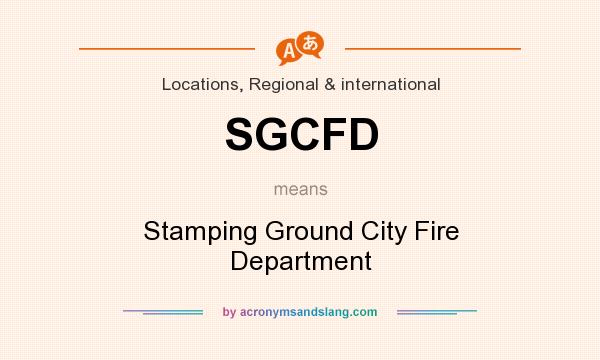 What does SGCFD mean? It stands for Stamping Ground City Fire Department