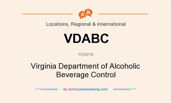 What does VDABC mean? It stands for Virginia Department of Alcoholic Beverage Control