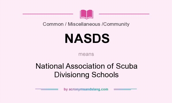 What does NASDS mean? It stands for National Association of Scuba Divisionng Schools