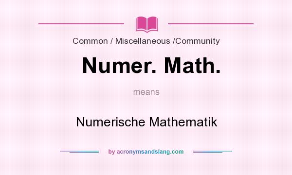 What does Numer. Math. mean? It stands for Numerische Mathematik