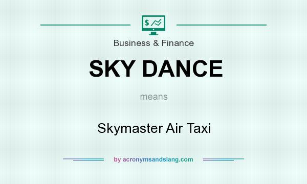 What does SKY DANCE mean? It stands for Skymaster Air Taxi