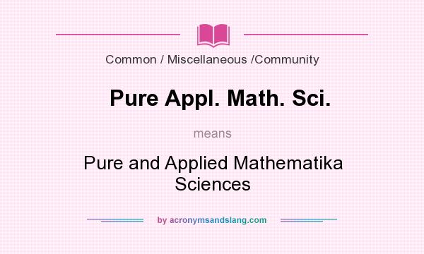 What does Pure Appl. Math. Sci. mean? It stands for Pure and Applied Mathematika Sciences