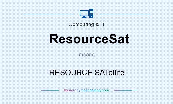 What does ResourceSat mean? It stands for RESOURCE SATellite