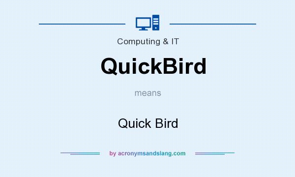 What does QuickBird mean? It stands for Quick Bird