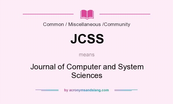 What does JCSS mean? It stands for Journal of Computer and System Sciences
