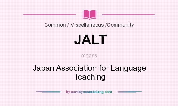 What does JALT mean? It stands for Japan Association for Language Teaching