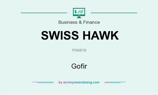 What does SWISS HAWK mean? It stands for Gofir
