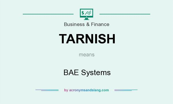 What does TARNISH mean? It stands for BAE Systems