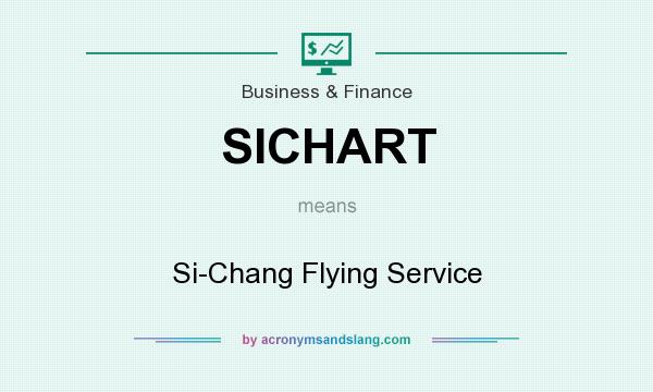 What does SICHART mean? It stands for Si-Chang Flying Service