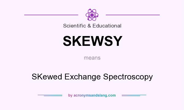 What does SKEWSY mean? It stands for SKewed Exchange Spectroscopy
