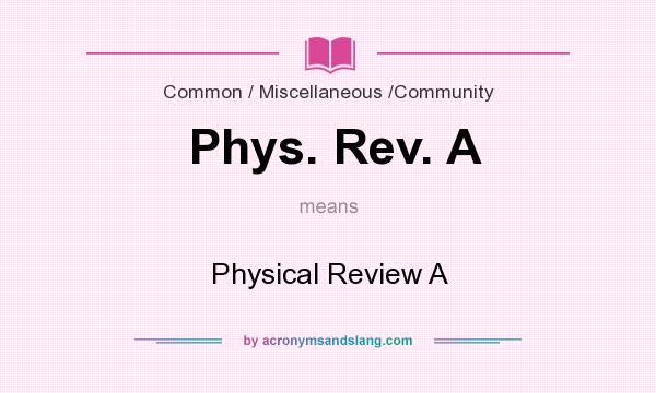 What does Phys. Rev. A mean? It stands for Physical Review A