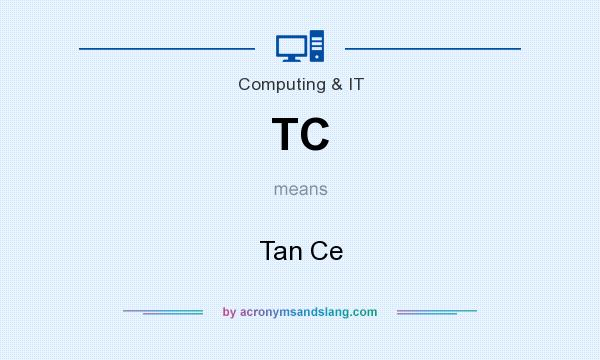 What does TC mean? It stands for Tan Ce