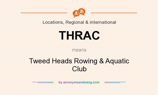 What does THRAC mean? It stands for Tweed Heads Rowing & Aquatic Club