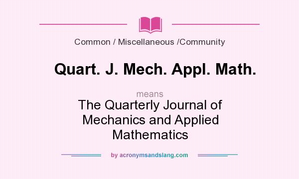What does Quart. J. Mech. Appl. Math. mean? It stands for The Quarterly Journal of Mechanics and Applied Mathematics