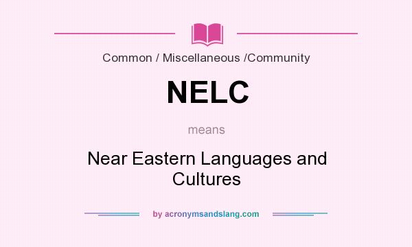 What does NELC mean? It stands for Near Eastern Languages and Cultures