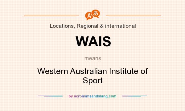 What does WAIS mean? It stands for Western Australian Institute of Sport