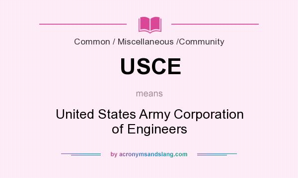 What does USCE mean? It stands for United States Army Corporation of Engineers