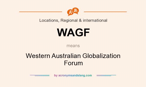 What does WAGF mean? It stands for Western Australian Globalization Forum