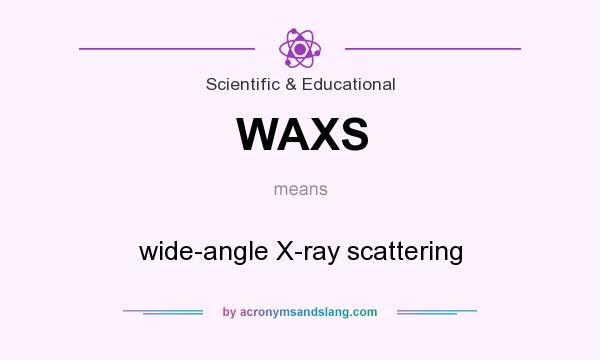 What does WAXS mean? It stands for wide-angle X-ray scattering