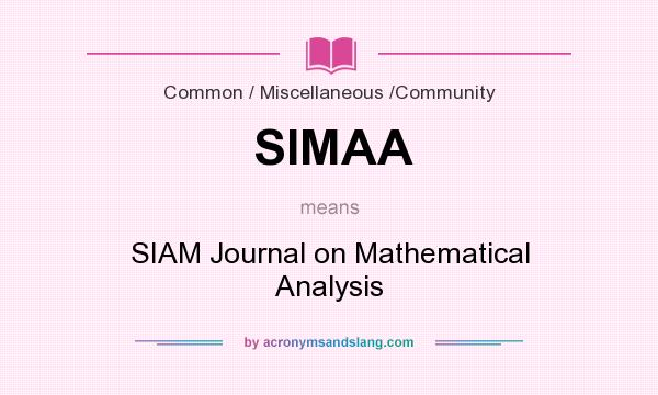 What does SIMAA mean? It stands for SIAM Journal on Mathematical Analysis