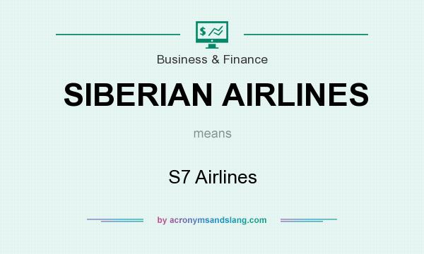 What does SIBERIAN AIRLINES mean? It stands for S7 Airlines