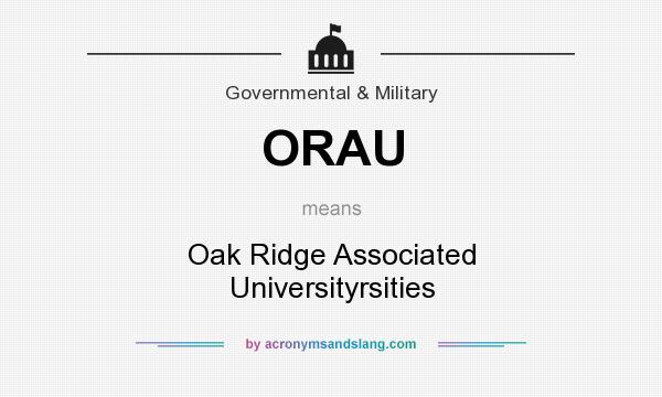 What does ORAU mean? It stands for Oak Ridge Associated Universityrsities