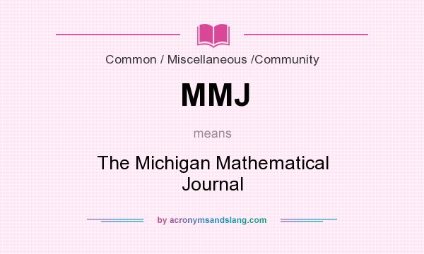 What does MMJ mean? It stands for The Michigan Mathematical Journal
