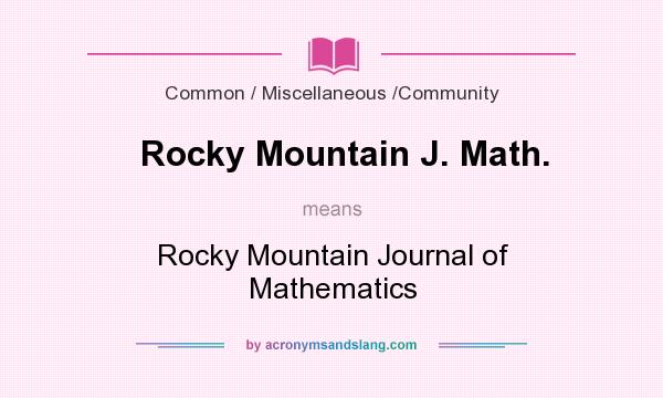 What does Rocky Mountain J. Math. mean? It stands for Rocky Mountain Journal of Mathematics