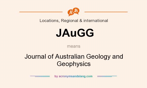 What does JAuGG mean? It stands for Journal of Australian Geology and Geophysics