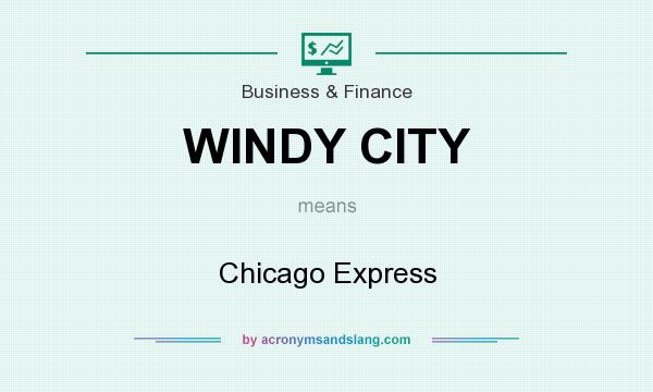 What does WINDY CITY mean? It stands for Chicago Express