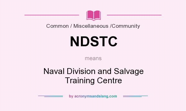 What does NDSTC mean? It stands for Naval Division and Salvage Training Centre