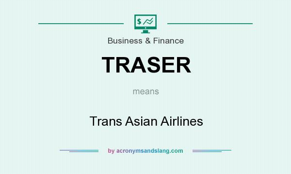 What does TRASER mean? It stands for Trans Asian Airlines