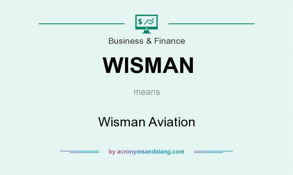 What does WISMAN mean? It stands for Wisman Aviation
