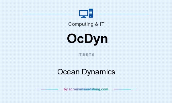 What does OcDyn mean? It stands for Ocean Dynamics