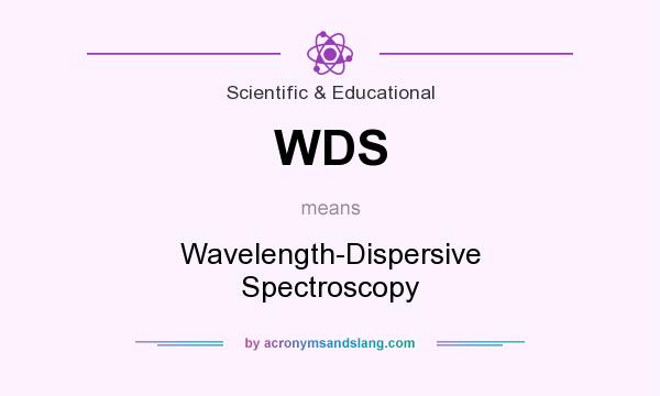 What does WDS mean? It stands for Wavelength-Dispersive Spectroscopy