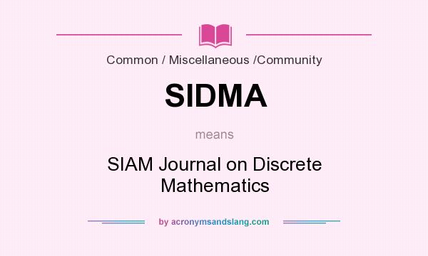 What does SIDMA mean? It stands for SIAM Journal on Discrete Mathematics